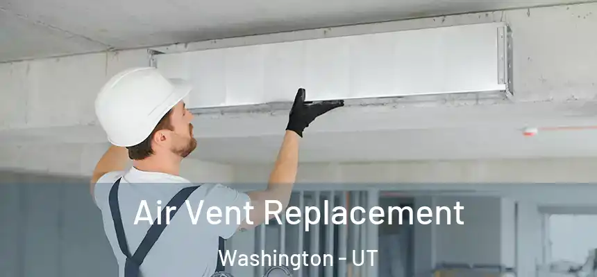 Air Vent Replacement Washington - UT
