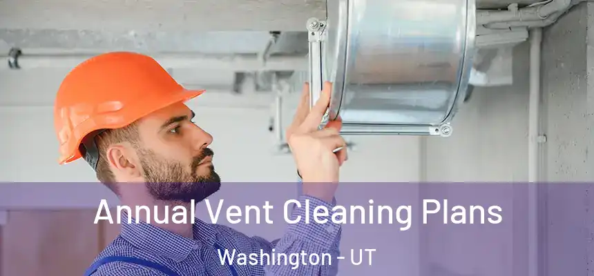  Annual Vent Cleaning Plans Washington - UT