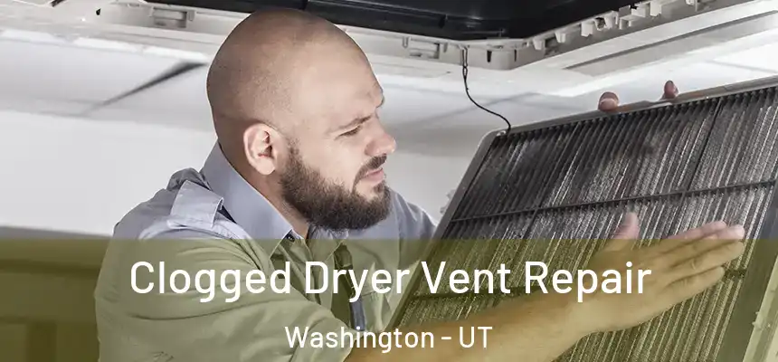  Clogged Dryer Vent Repair Washington - UT