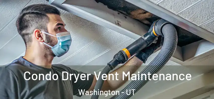  Condo Dryer Vent Maintenance Washington - UT