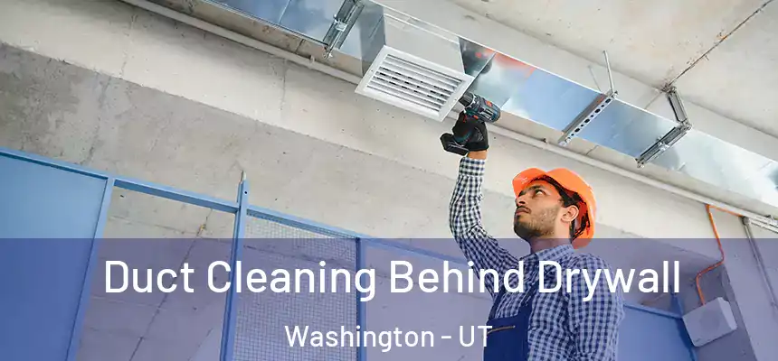  Duct Cleaning Behind Drywall Washington - UT