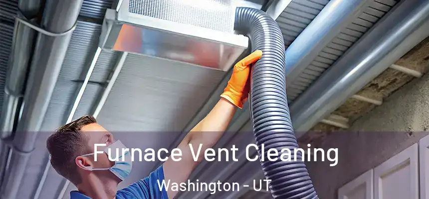  Furnace Vent Cleaning Washington - UT