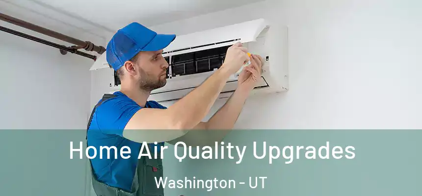  Home Air Quality Upgrades Washington - UT
