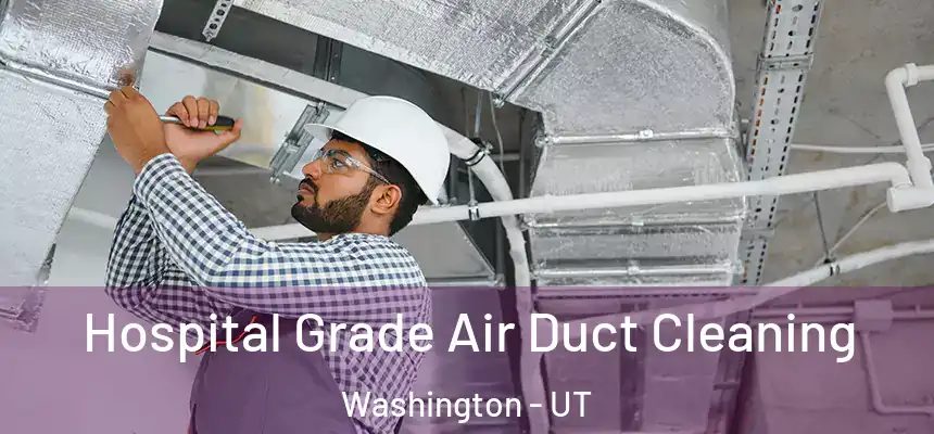  Hospital Grade Air Duct Cleaning Washington - UT