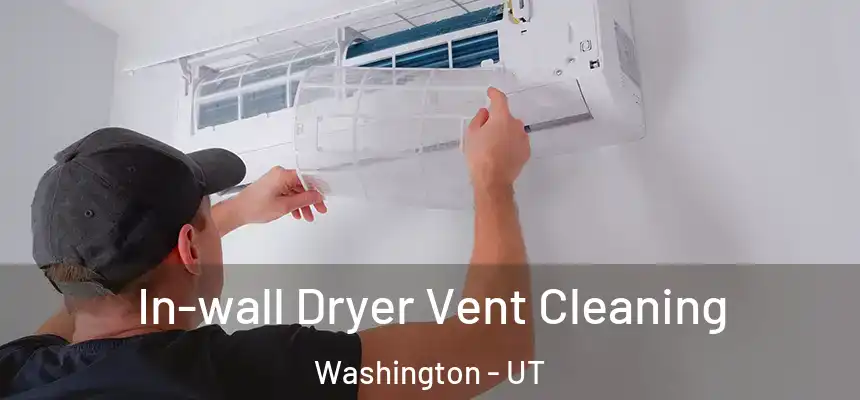 In-wall Dryer Vent Cleaning Washington - UT