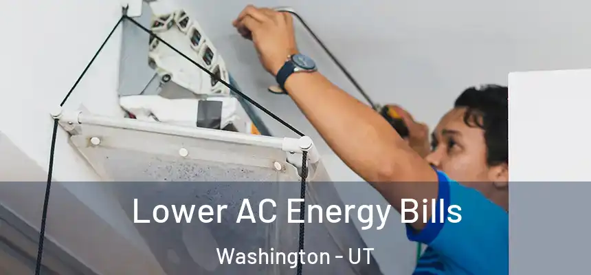 Lower AC Energy Bills Washington - UT