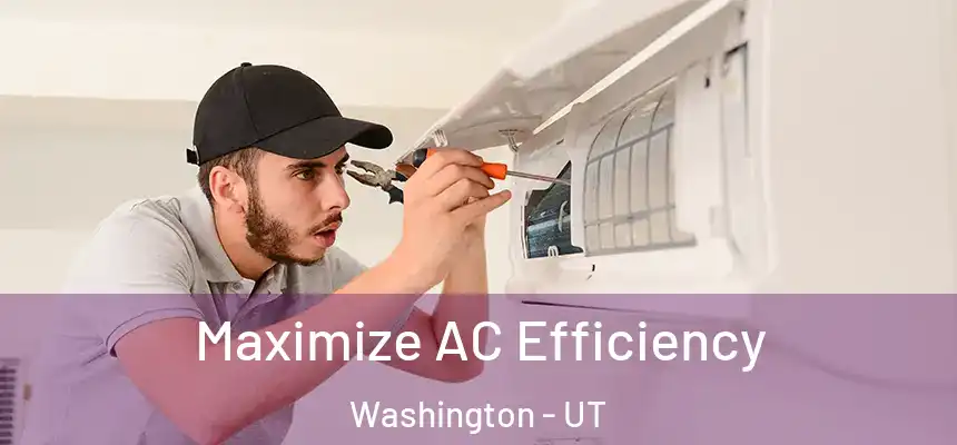  Maximize AC Efficiency Washington - UT
