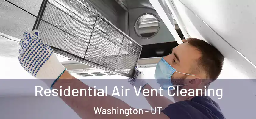  Residential Air Vent Cleaning Washington - UT