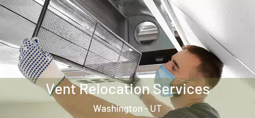  Vent Relocation Services Washington - UT